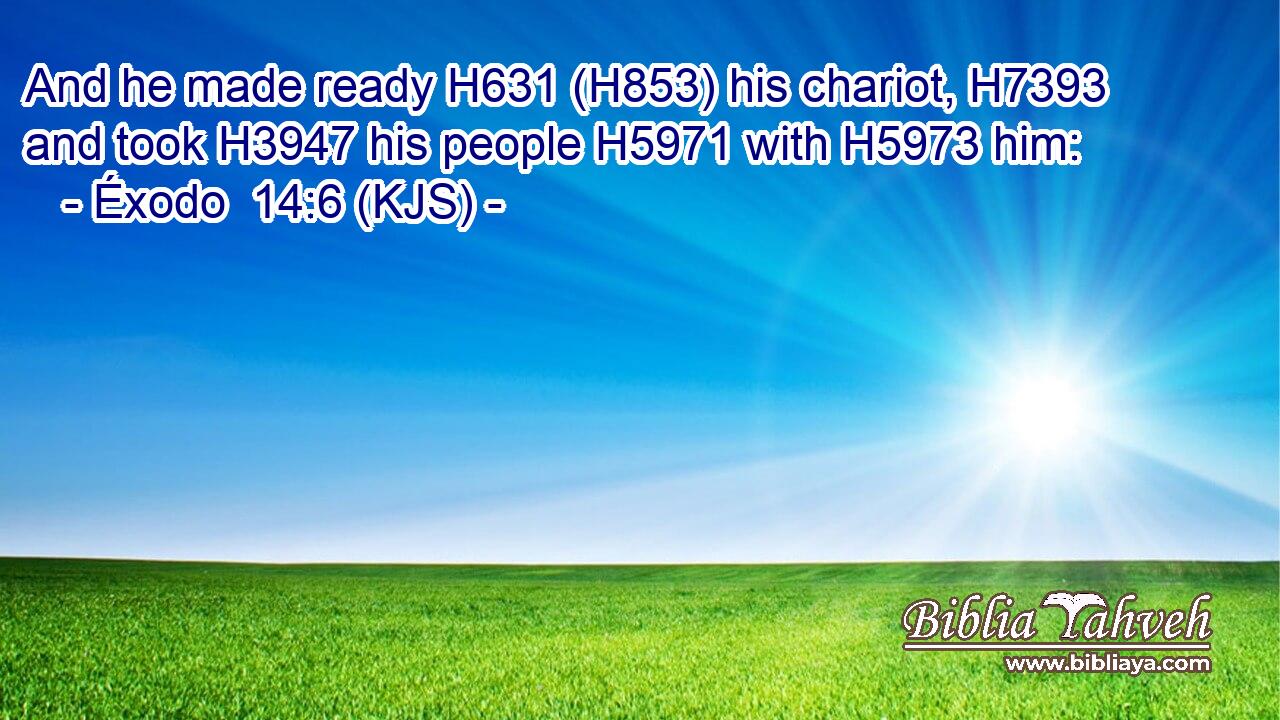And he made ready H631 (H853) his chariot, H7393 and took H3947 his people H5971 with H5973 him: