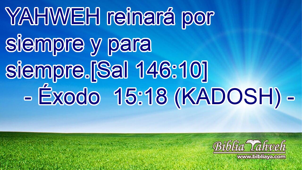  YAHWEH reinará por siempre y para siempre.[Sal 146:10] 