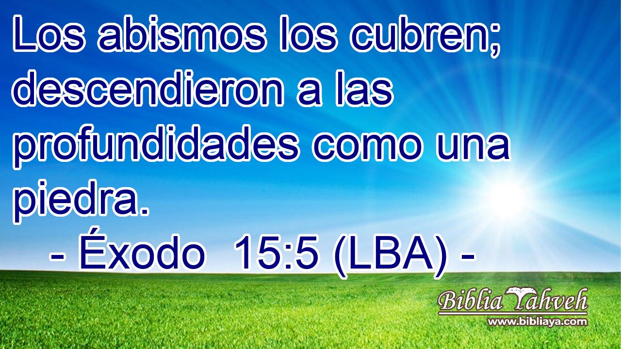 Los abismos los cubren; descendieron a las profundidades como una piedra.