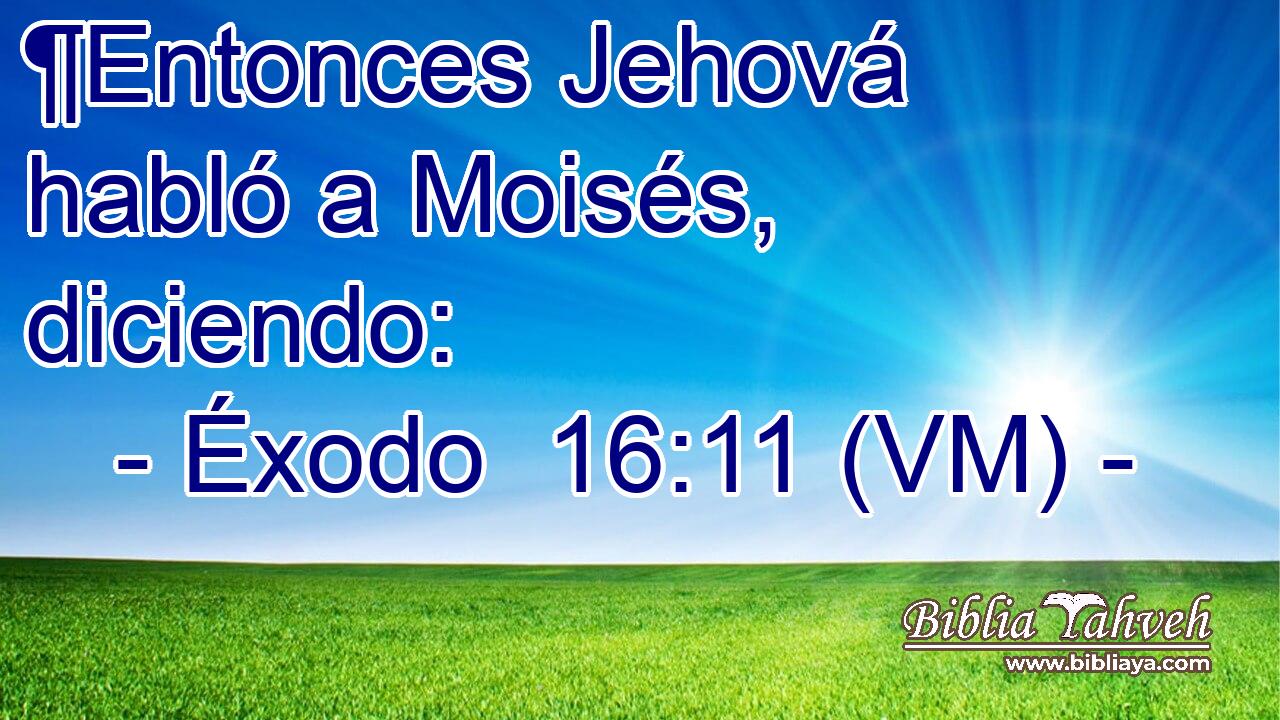  ¶Entonces Jehová habló a Moisés, diciendo: 