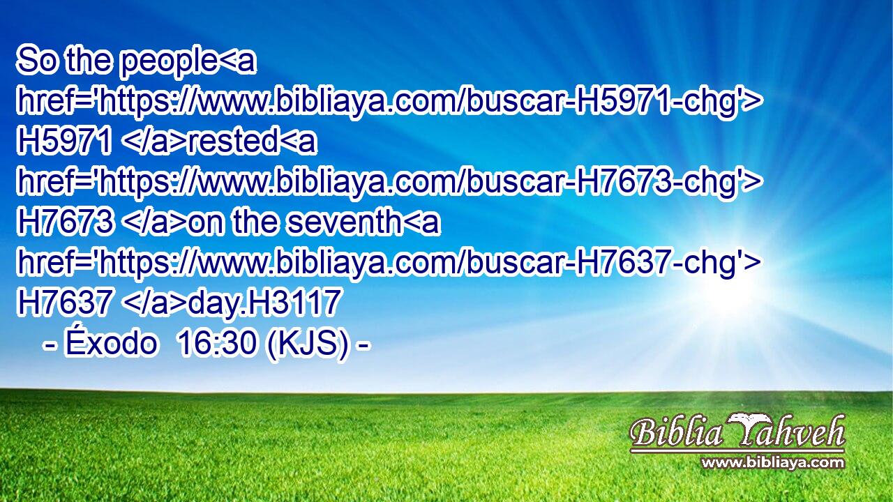 So the people H5971 rested H7673 on the seventh H7637 day.H3117