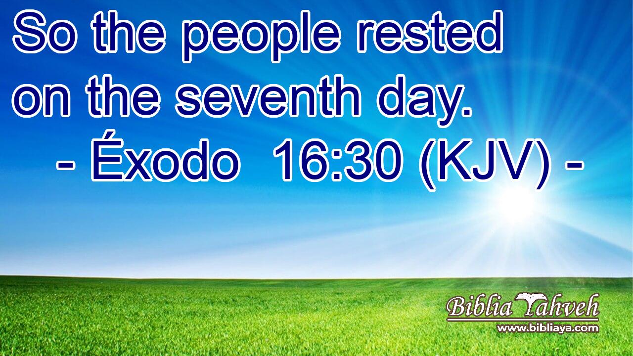 So the people rested on the seventh day.