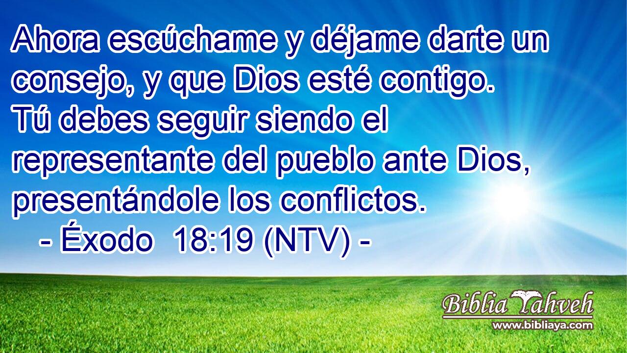 Ahora escúchame y déjame darte un consejo, y que Dios esté contigo. Tú debes seguir siendo el representante del pueblo ante Dios, presentándole los conflictos.