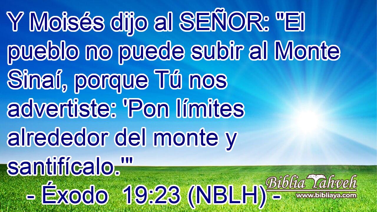  Y Moisés dijo al SEÑOR: 