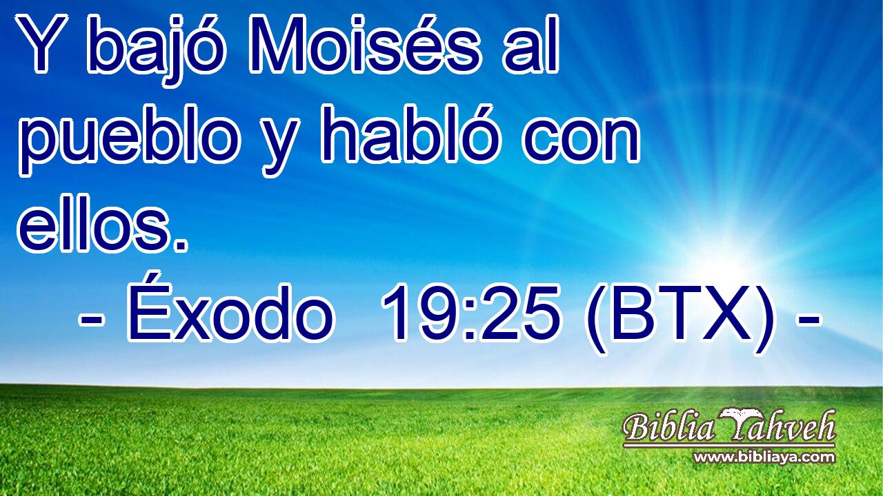 Y bajó Moisés al pueblo y habló con ellos.