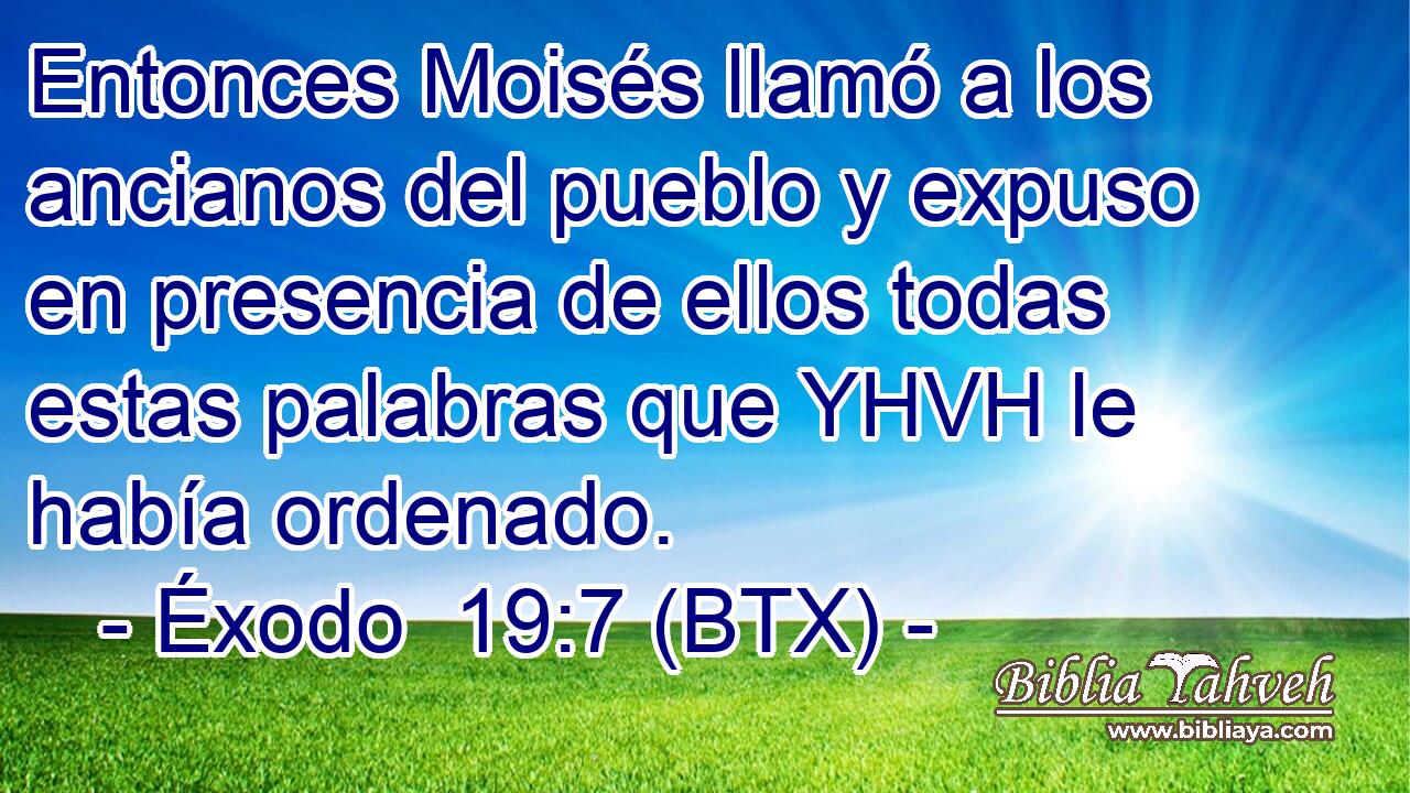 Entonces Moisés llamó a los ancianos del pueblo y expuso en presencia de ellos todas estas palabras que YHVH le había ordenado.