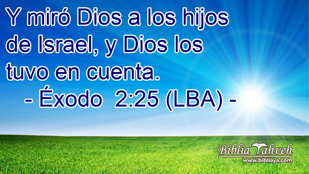 Y miró Dios a los hijos de Israel, y Dios los tuvo en cuenta.