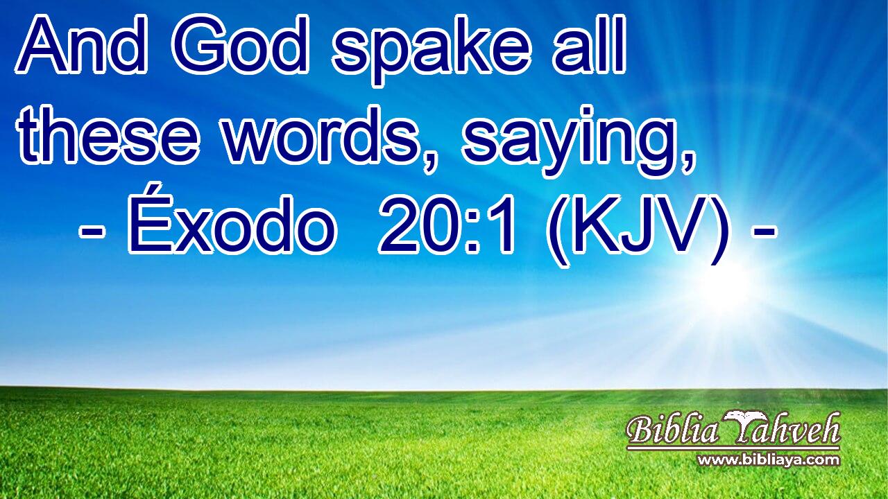 And God spake all these words, saying,