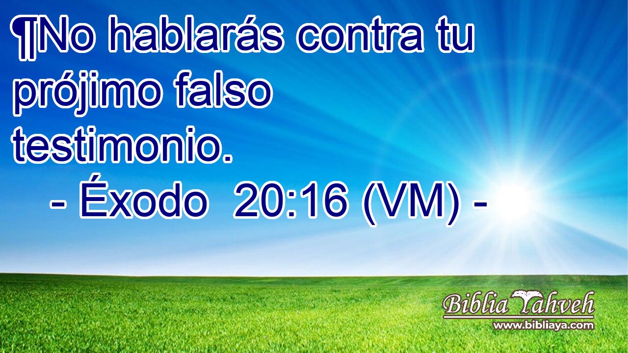 ¶No hablarás contra tu prójimo falso testimonio. 