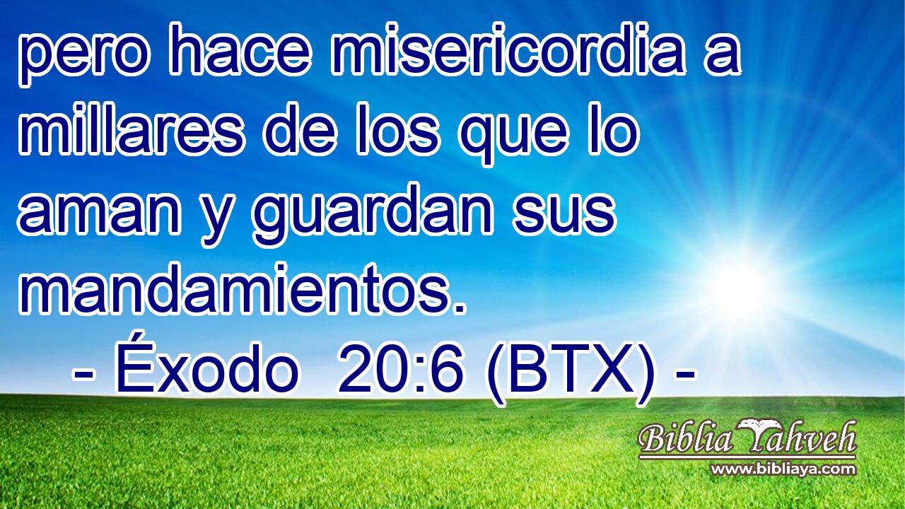 pero hace misericordia a millares de los que lo aman y guardan sus mandamientos.