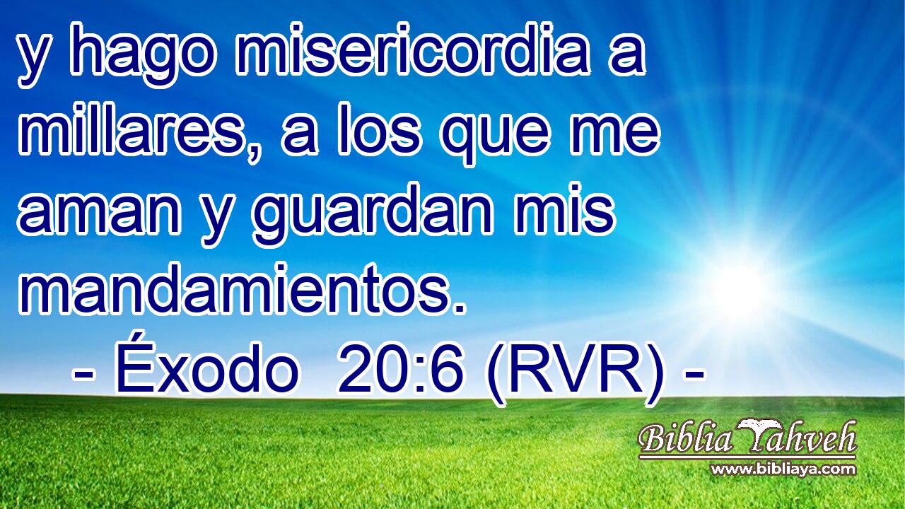 y hago misericordia a millares, a los que me aman y guardan mis mandamientos.