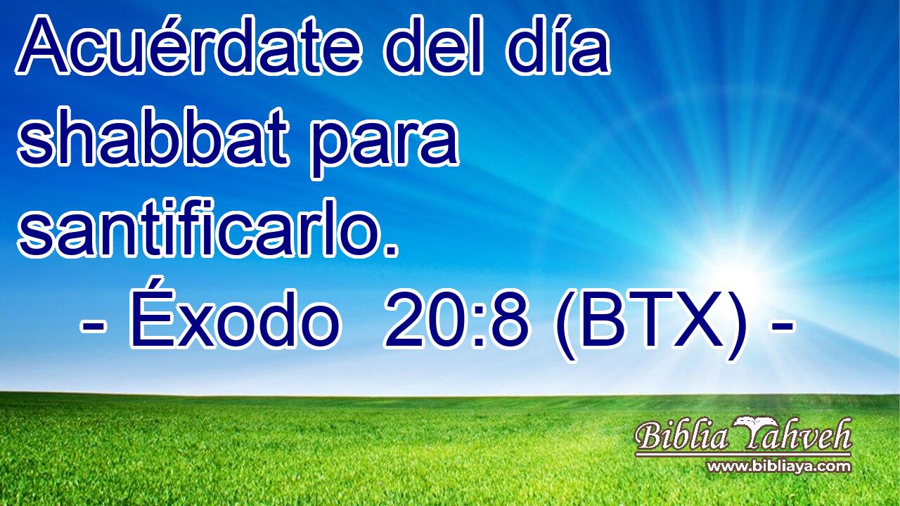 Acuérdate del día shabbat para santificarlo.