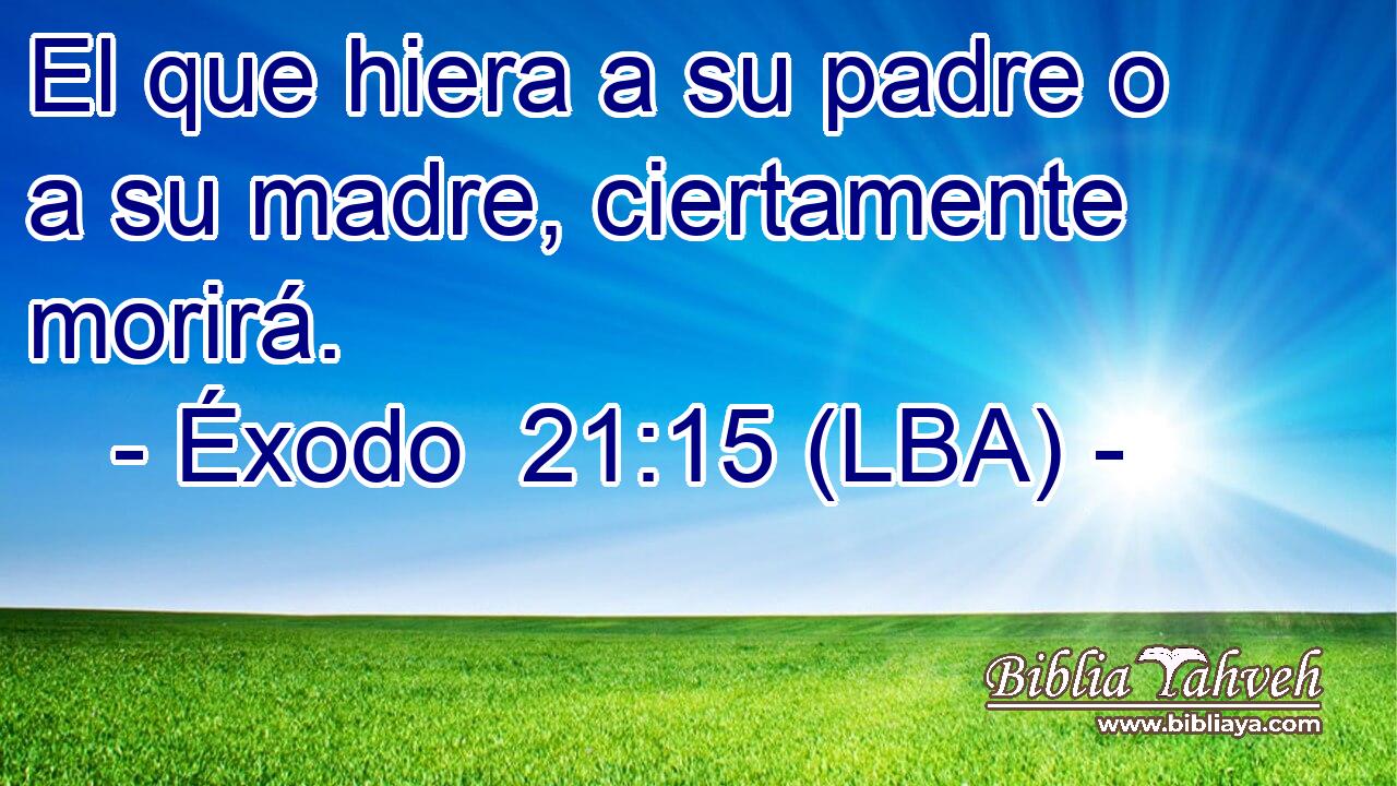 El que hiera a su padre o a su madre, ciertamente morirá.