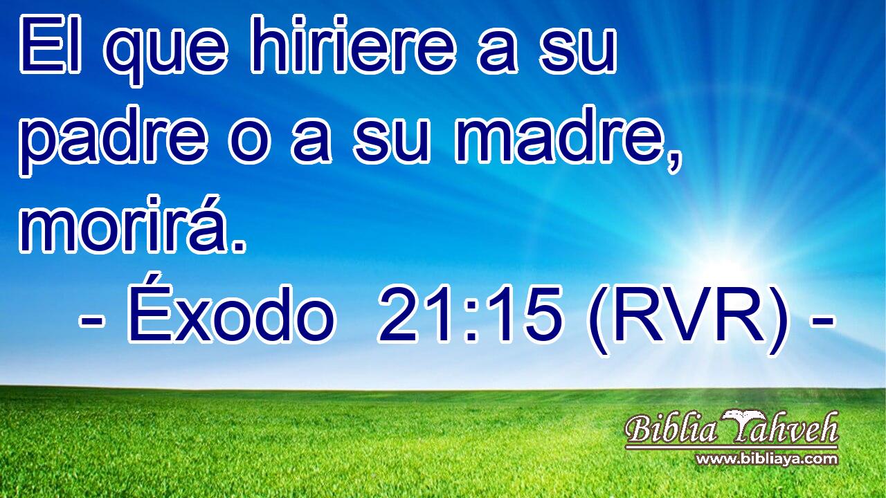 El que hiriere a su padre o a su madre, morirá.