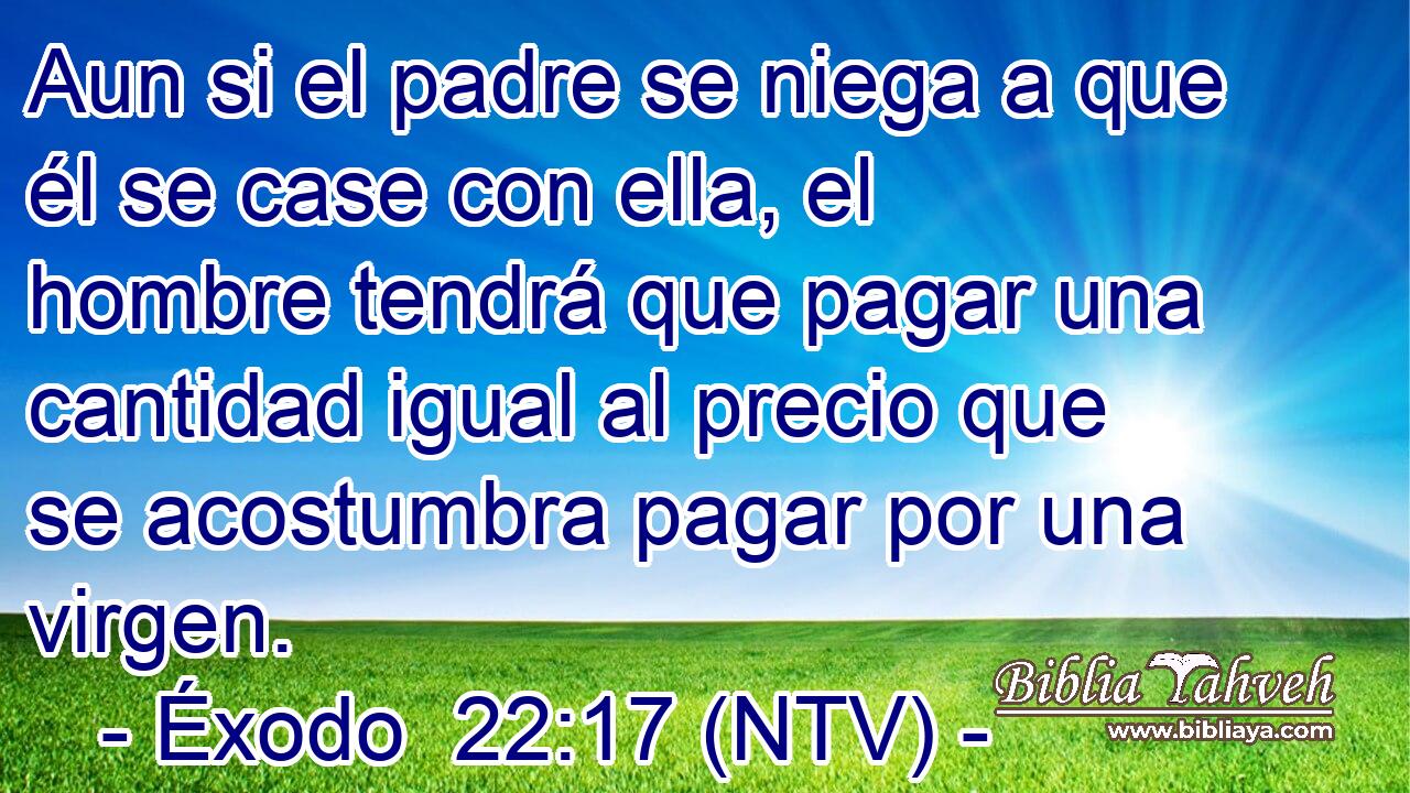 Aun si el padre se niega a que él se case con ella, el hombre tendrá que pagar una cantidad igual al precio que se acostumbra pagar por una virgen.