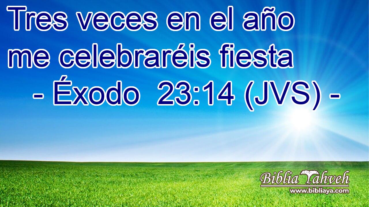 Tres veces en el año me celebraréis fiesta