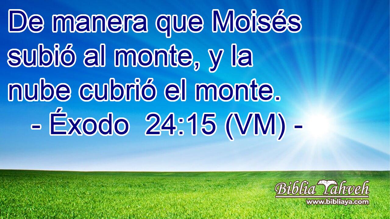  De manera que Moisés subió al monte, y la nube cubrió el monte. 