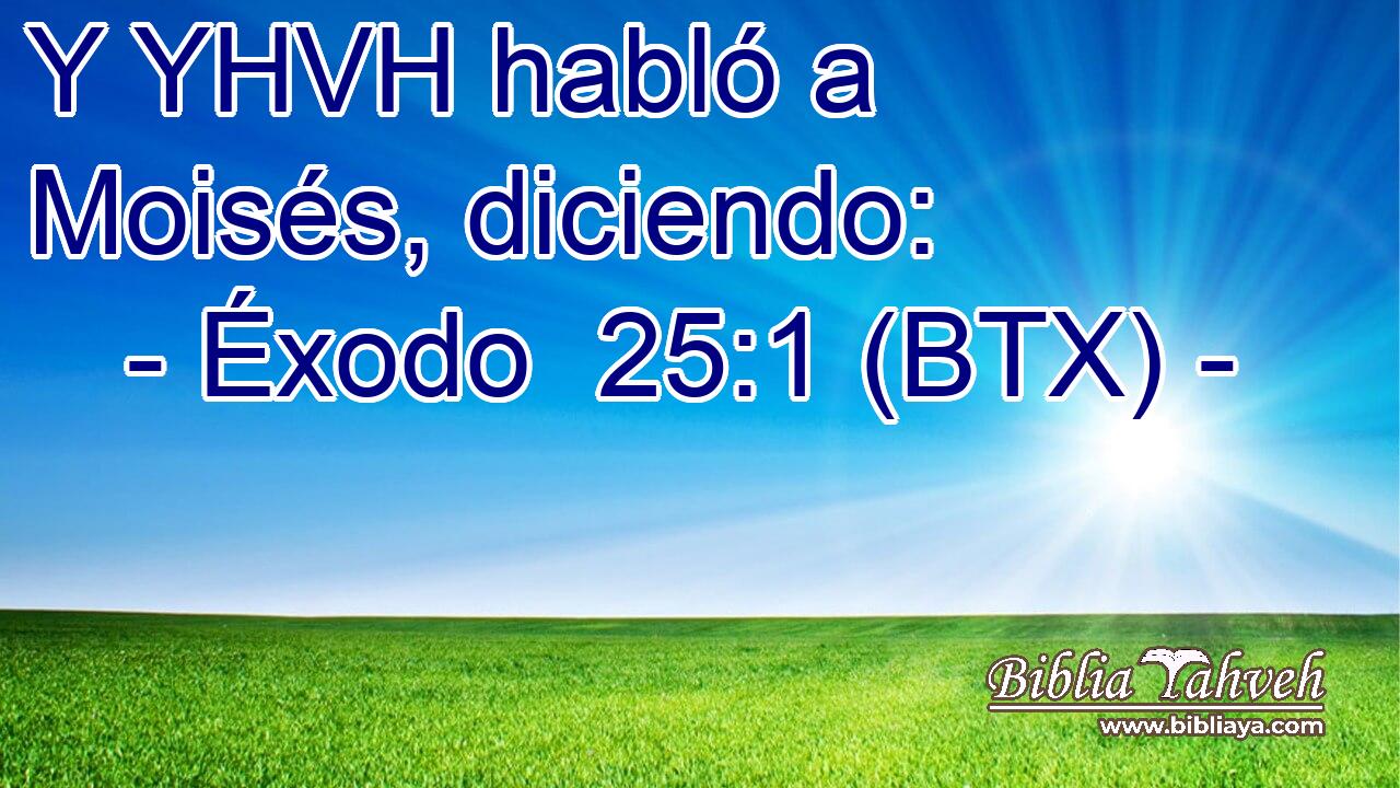 Y YHVH habló a Moisés, diciendo: