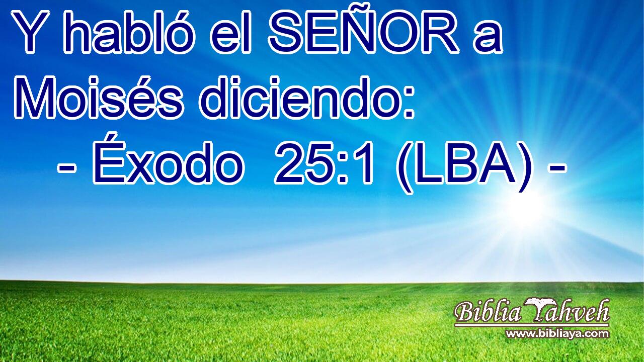 Y habló el SEÑOR a Moisés diciendo: