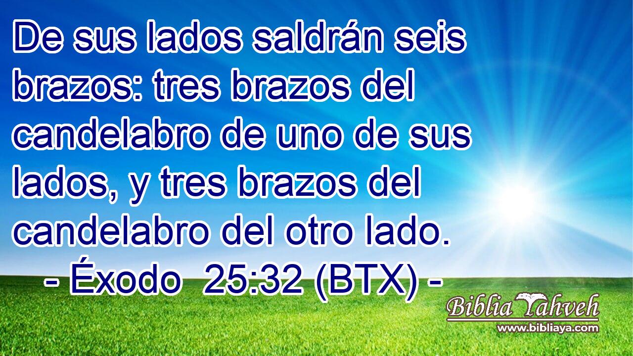 De sus lados saldrán seis brazos: tres brazos del candelabro de uno de sus lados, y tres brazos del candelabro del otro lado.