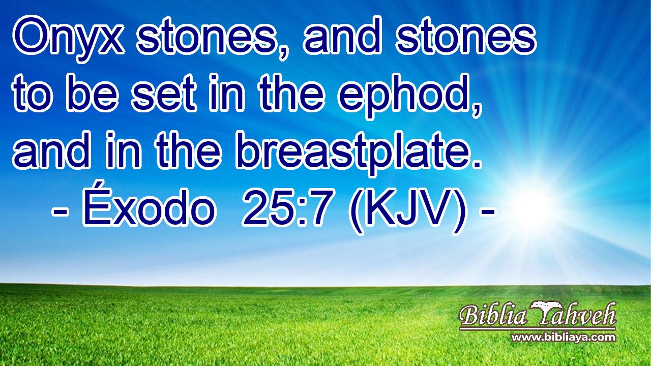 Onyx stones, and stones to be set in the ephod, and in the breastplate.