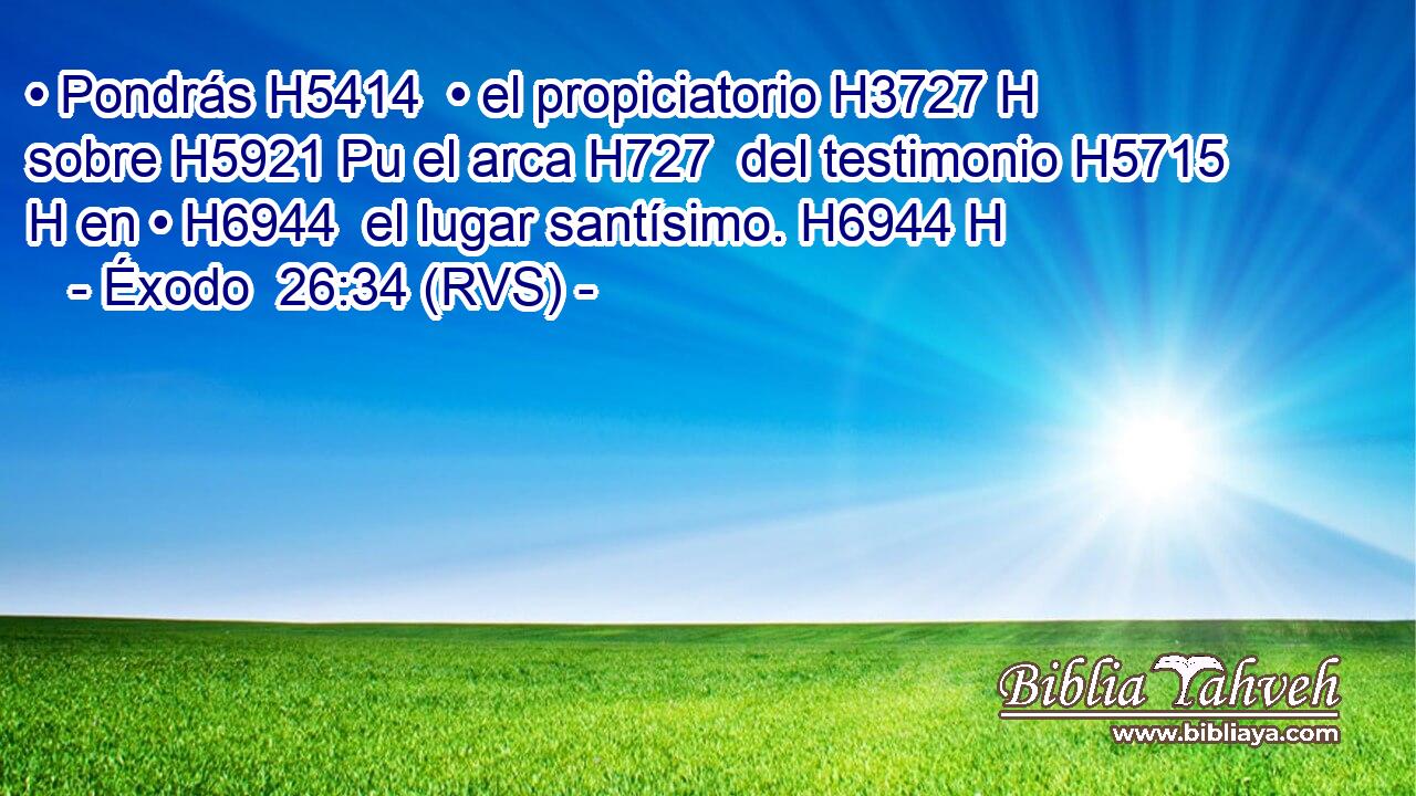 • Pondrás H5414  • el propiciatorio H3727 H sobre H5921 Pu el arca H727  del testimonio H5715 H en • H6944  el lugar santísimo. H6944 H 