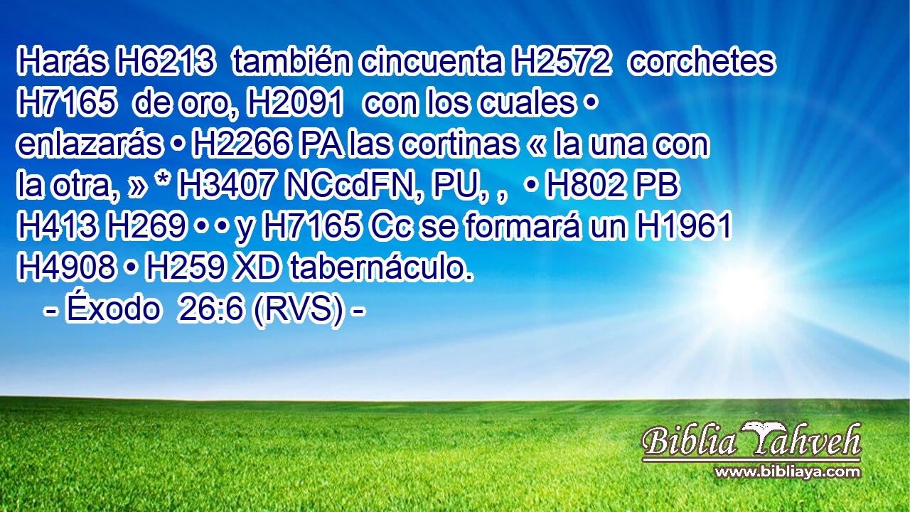 Harás H6213  también cincuenta H2572  corchetes H7165  de oro, H2091  con los cuales • enlazarás • H2266 PA las cortinas « la una con la otra, » * H3407 NCcdFN, PU, ,  • H802 PB H413 H269 • • y H7165 Cc se formará un H1961  H4908 • H259 XD tabernáculo. 