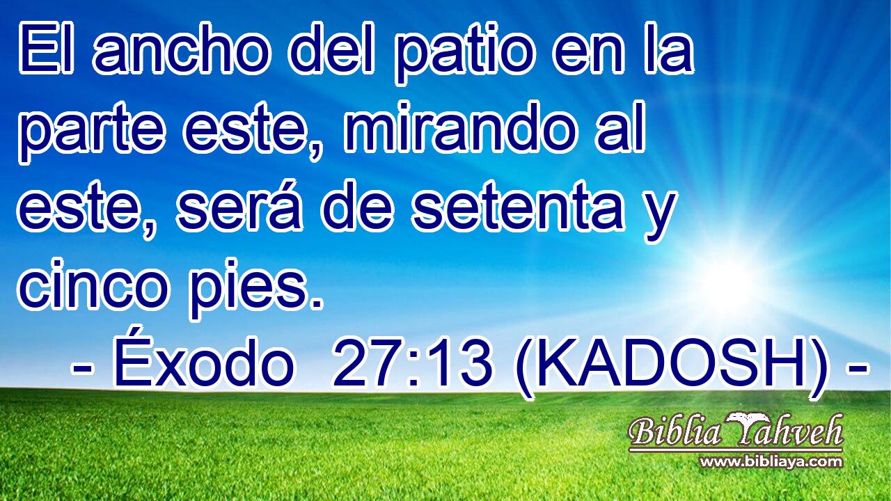  El ancho del patio en la parte este, mirando al este, será de setenta y cinco pies. 