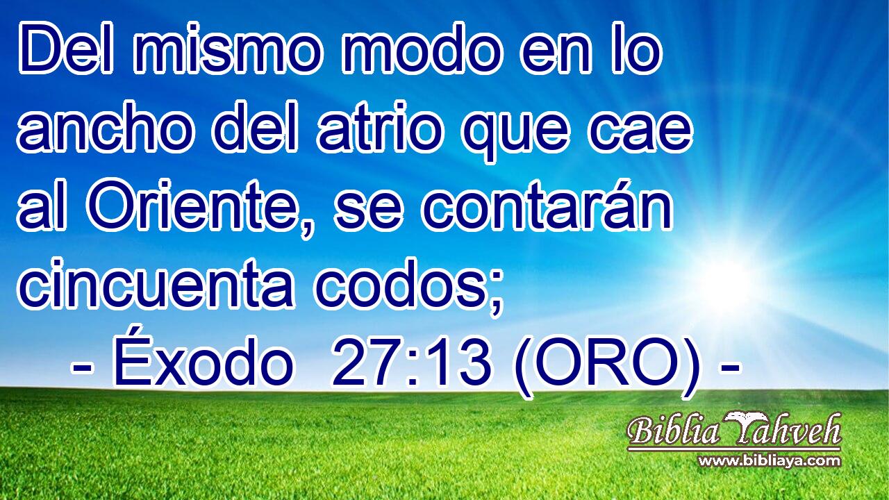  Del mismo modo en lo ancho del atrio que cae al Oriente, se contarán cincuenta codos; 