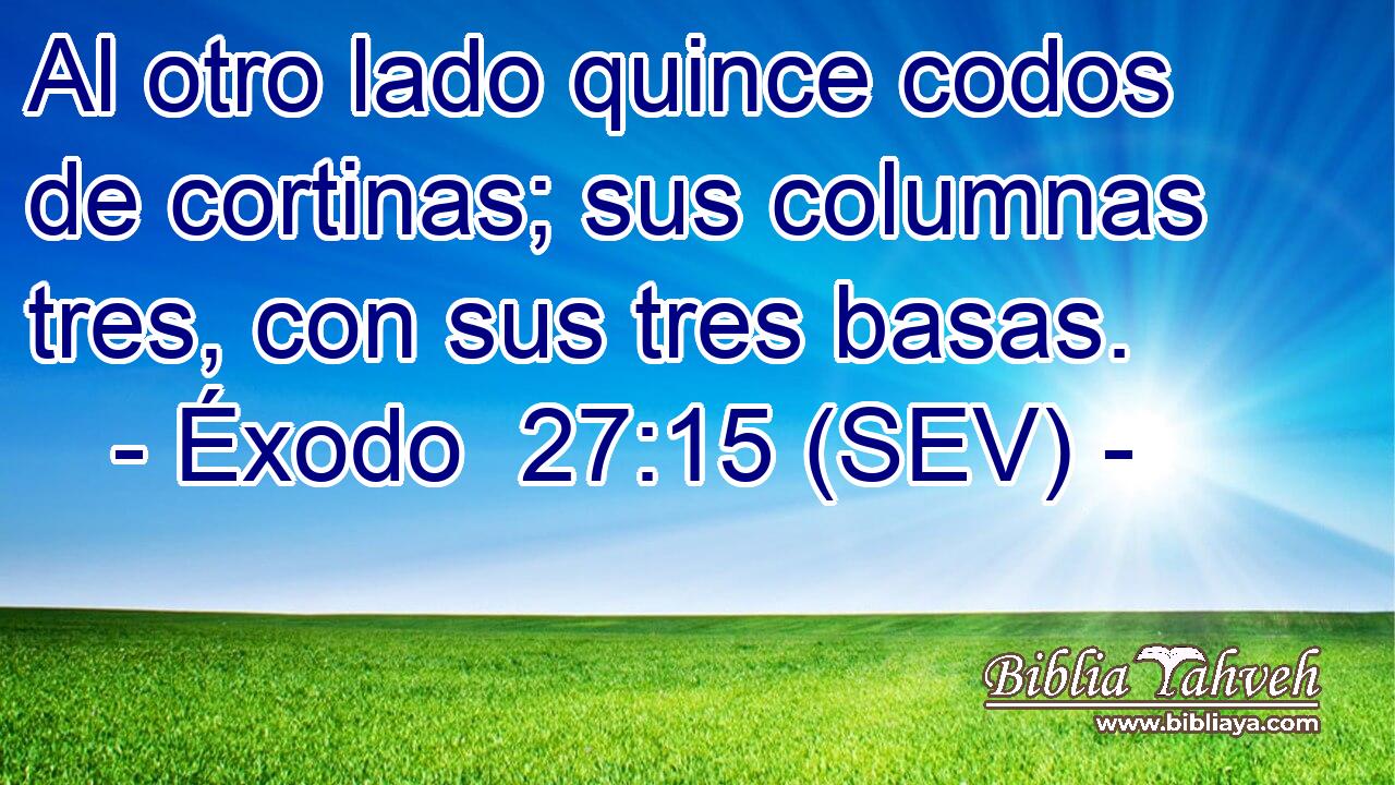 Al otro lado quince codos de cortinas; sus columnas tres, con sus tres basas.