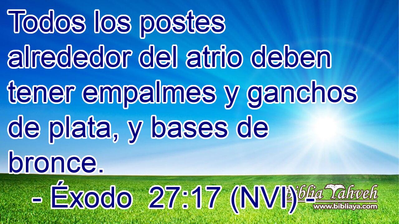  Todos los postes alrededor del atrio deben tener empalmes y ganchos de plata, y bases de bronce. 