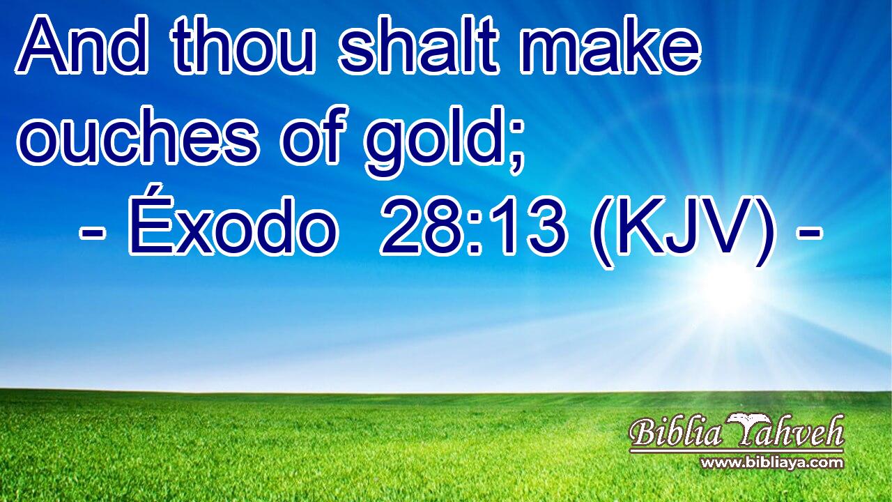 And thou shalt make ouches of gold;