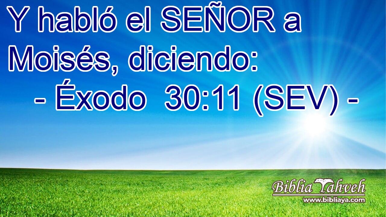 Y habló el SEÑOR a Moisés, diciendo: