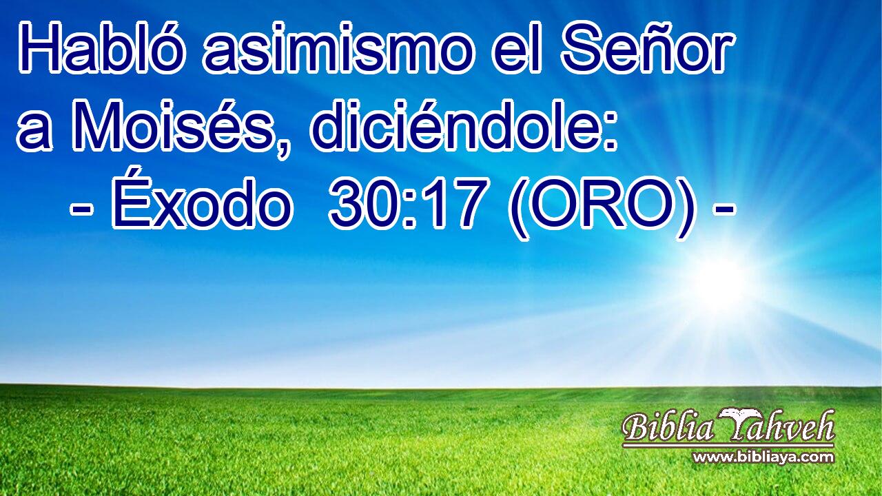  Habló asimismo el Señor a Moisés, diciéndole: 