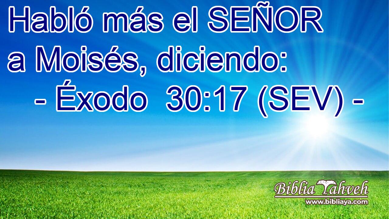Habló más el SEÑOR a Moisés, diciendo: