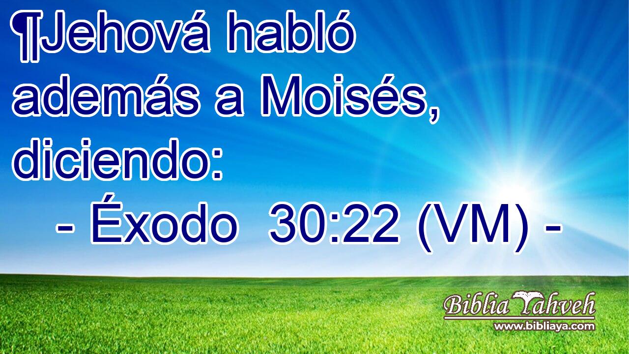  ¶Jehová habló además a Moisés, diciendo: 