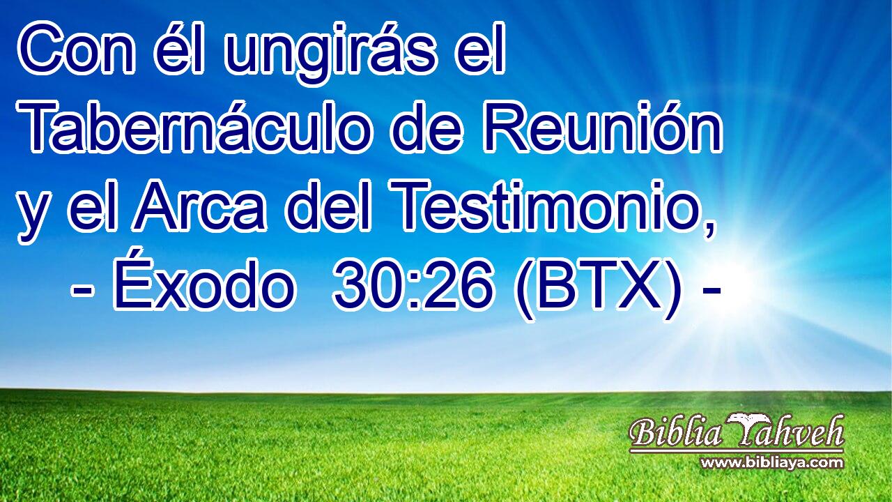 Con él ungirás el Tabernáculo de Reunión y el Arca del Testimonio,