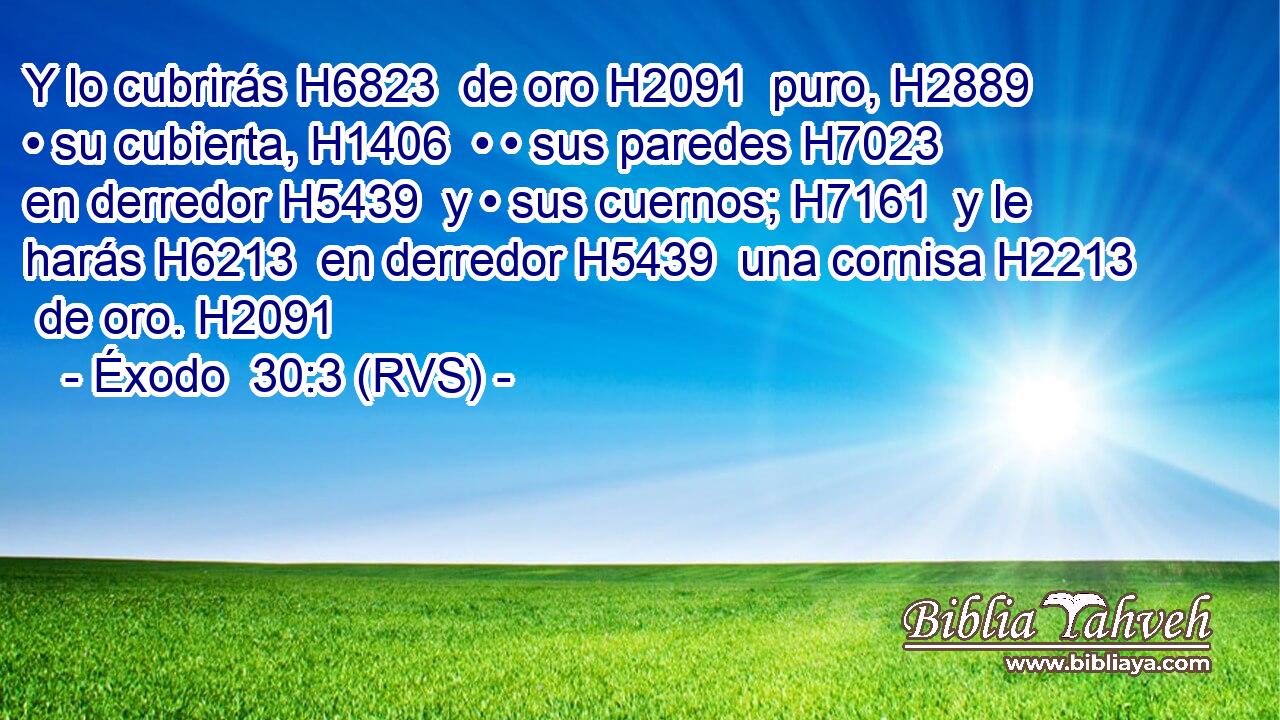 Y lo cubrirás H6823  de oro H2091  puro, H2889  • su cubierta, H1406  • • sus paredes H7023  en derredor H5439  y • sus cuernos; H7161  y le harás H6213  en derredor H5439  una cornisa H2213  de oro. H2091  