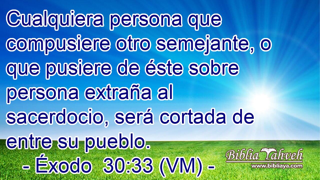  Cualquiera persona que compusiere otro semejante, o que pusiere de éste sobre persona extraña al sacerdocio, será cortada de entre su pueblo. 