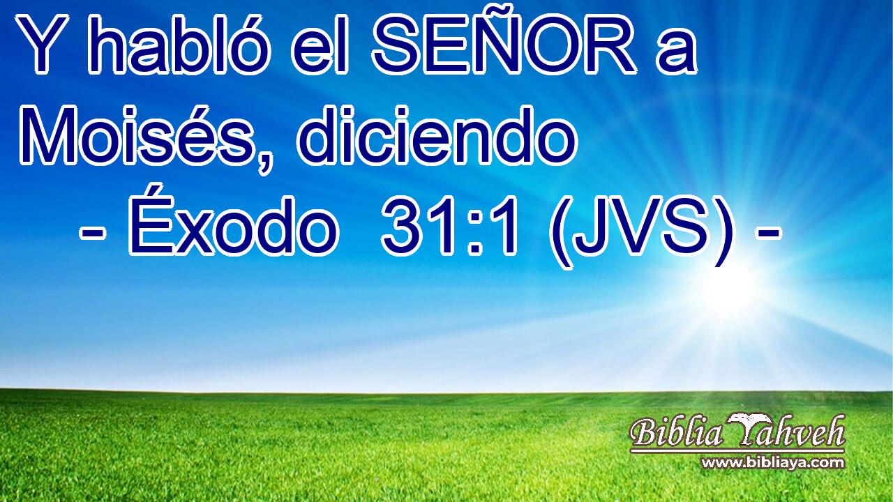 Y habló el SEÑOR a Moisés, diciendo