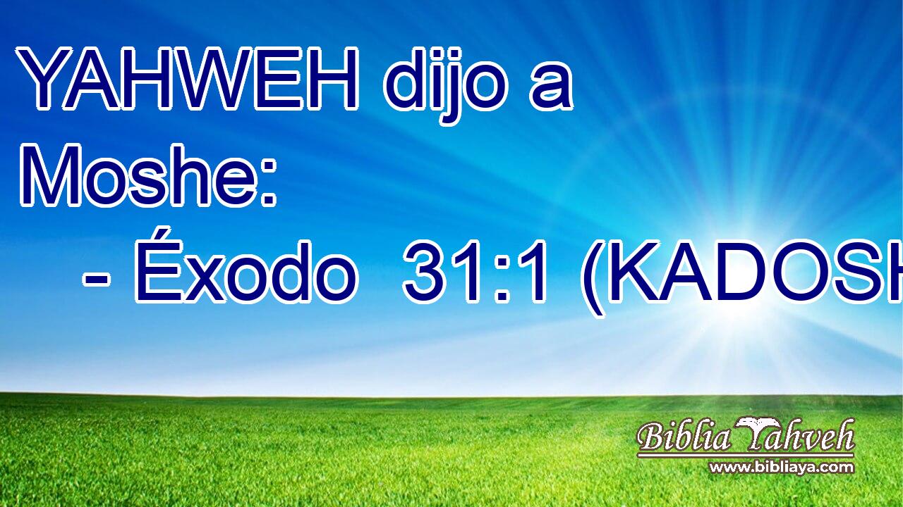  YAHWEH dijo a Moshe: 
