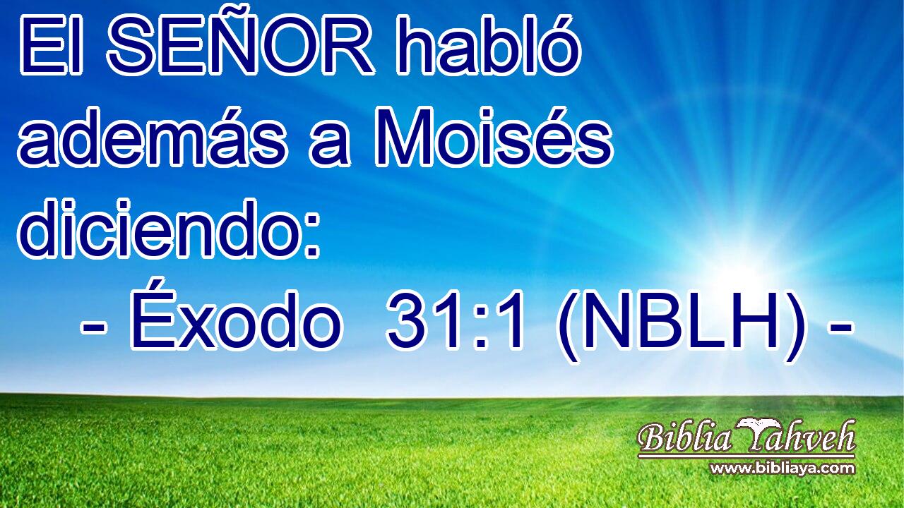  El SEÑOR habló además a Moisés diciendo: 
