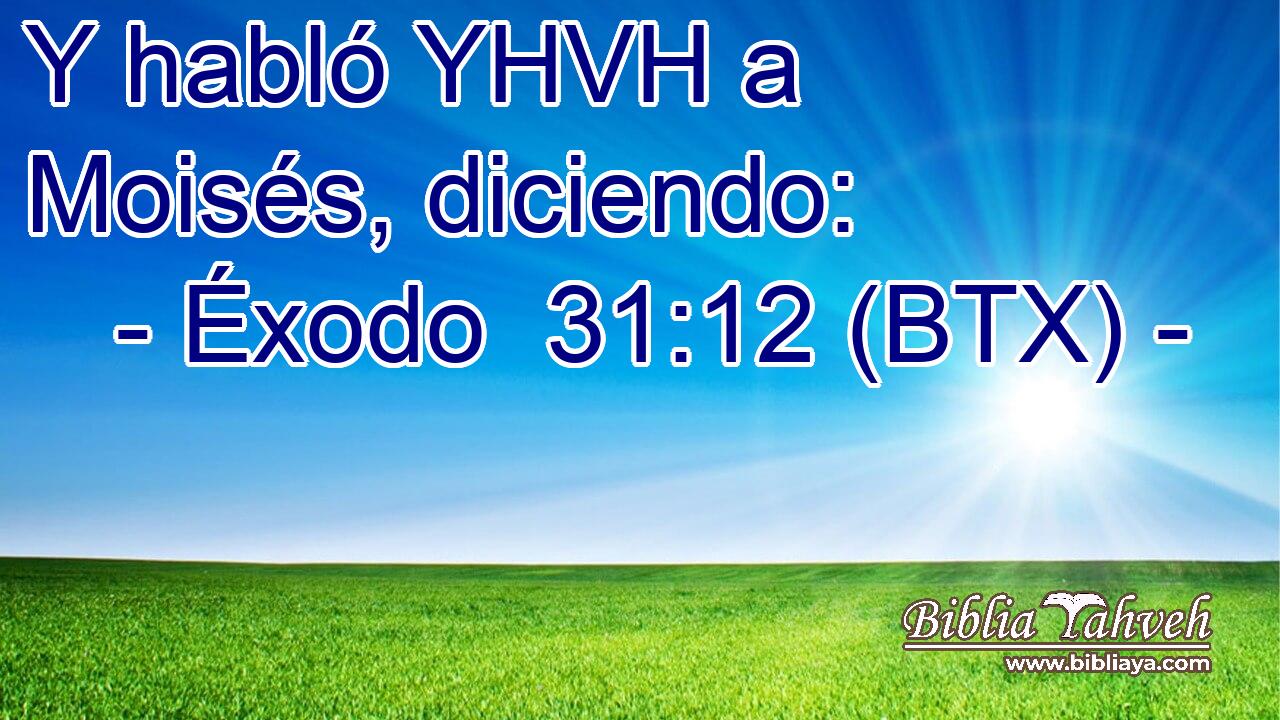 Y habló YHVH a Moisés, diciendo: