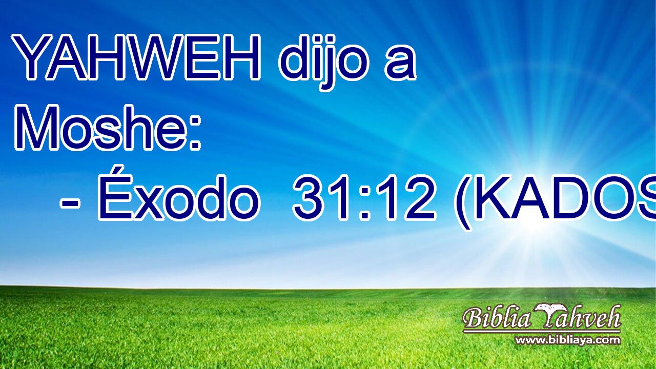  YAHWEH dijo a Moshe: 