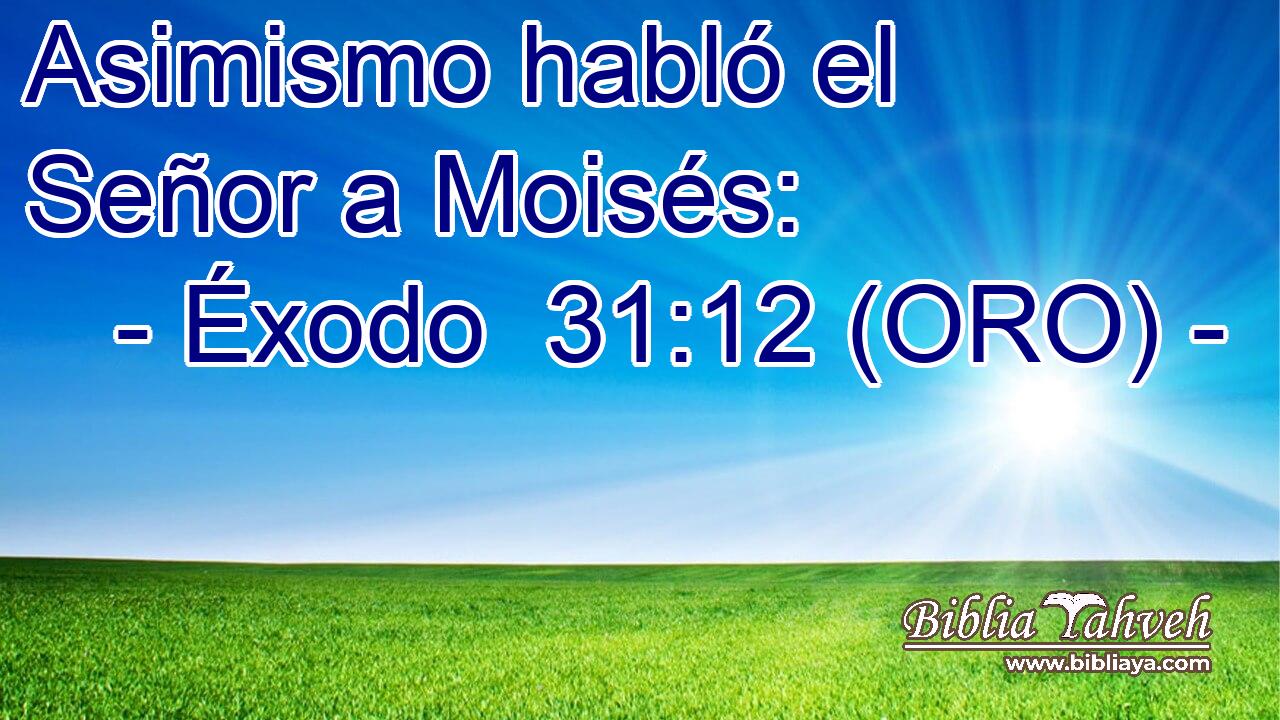  Asimismo habló el Señor a Moisés: 
