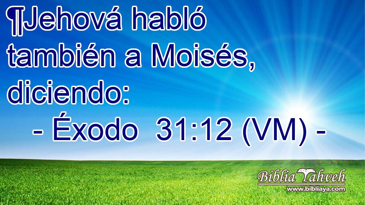  ¶Jehová habló también a Moisés, diciendo: 