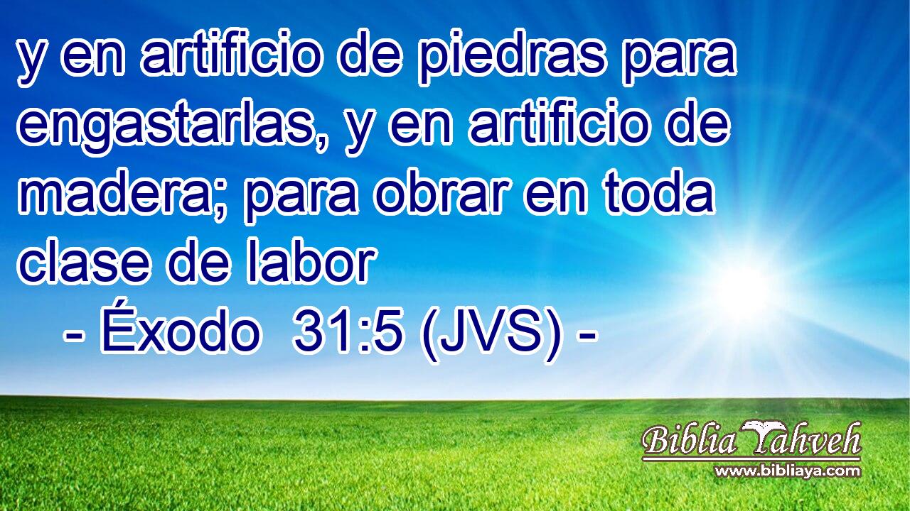y en artificio de piedras para engastarlas, y en artificio de madera; para obrar en toda clase de labor