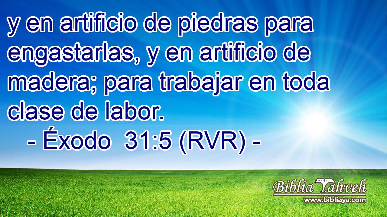 y en artificio de piedras para engastarlas, y en artificio de madera; para trabajar en toda clase de labor.
