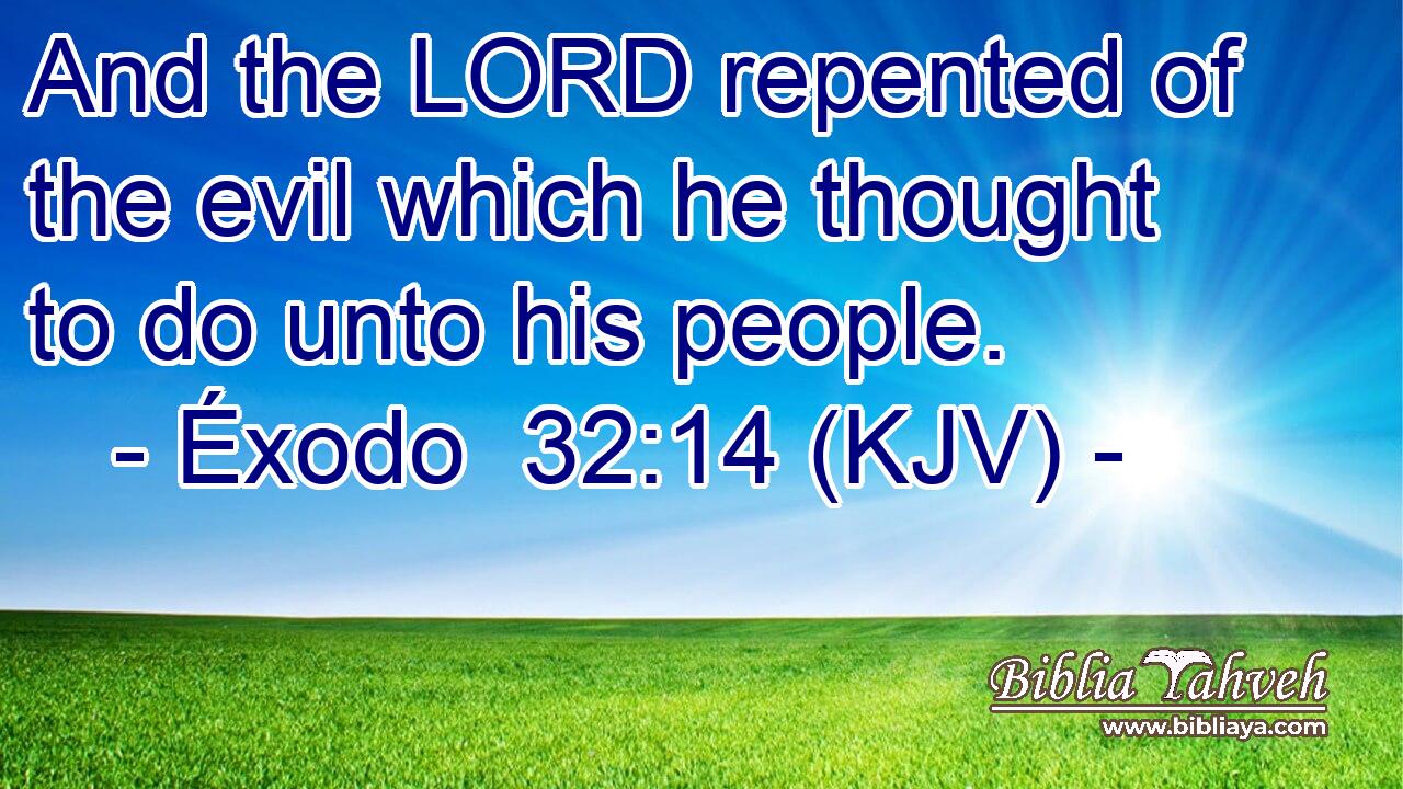 And the LORD repented of the evil which he thought to do unto his people.