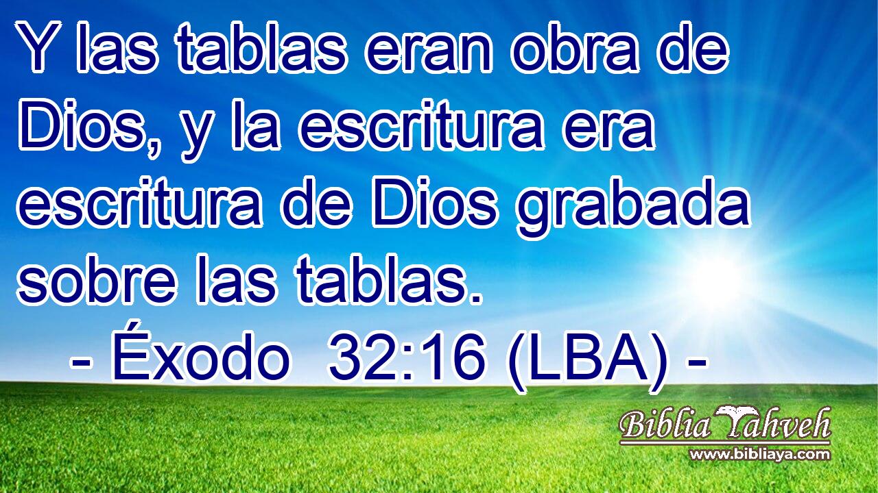 Y las tablas eran obra de Dios, y la escritura era escritura de Dios grabada sobre las tablas.